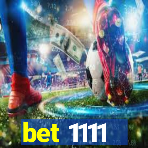 bet 1111